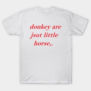 Donkey Are Jsut Little Horse T-Shirt